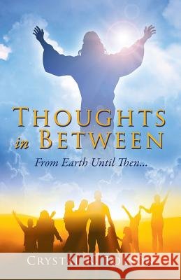 Thoughts In Between Crystal R Tolson 9781498484817