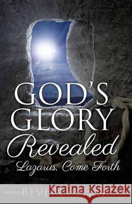God's Glory Revealed Beverly Shaw 9781498484992 Xulon Press