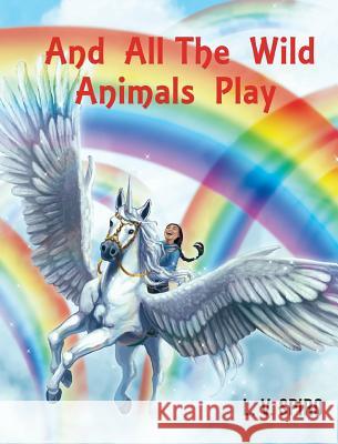 And All The Wild Animals Play L V Spiro 9781498485999 Xulon Press