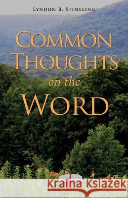 Common Thoughts on the Word Lyndon B Stimeling 9781498488457 Xulon Press