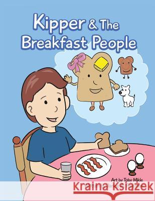 Kipper and the Breakfast People Janice a Freeman, Toby Mikle 9781498488792 Xulon Press