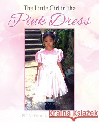 The Little Girl in the Pink Dress Bill McKenna, Leslie Jamendang 9781498489119 Xulon Press