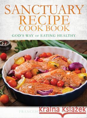 sanctuary recipe cook book Francesca Ify Iwunze 9781498489690 Xulon Press