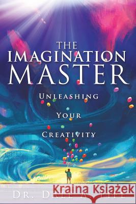 The Imagination Master Dr Dale A Fife 9781498490733