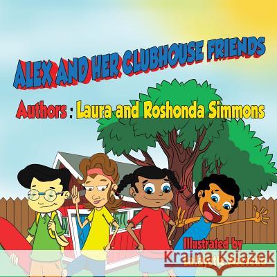 Alex and Her clubhouse friends Laura and Roshonda Simmons, Lafayette Azeveo 9781498490856