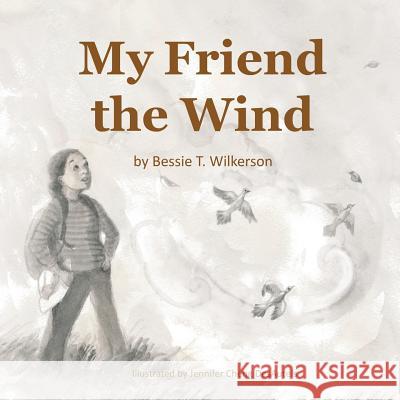 My Friend the Wind Bessie T. Wilkerson 9781498491198 Xulon Press