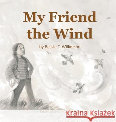My Friend the Wind Bessie T. Wilkerson 9781498491204 Xulon Press