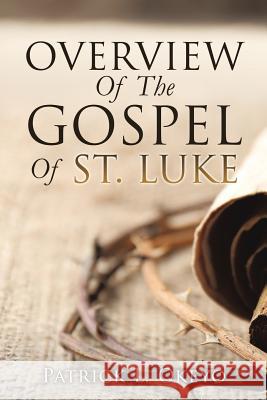 Overview Of The Gospel Of St. Luke Patrick L Okeyo 9781498491266 Xulon Press