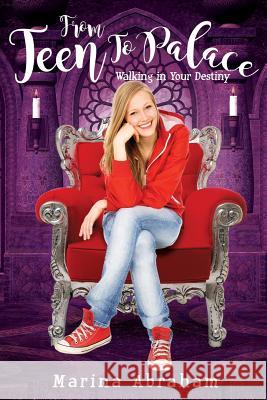 From Teen to Palace Marina Abraham 9781498491440 Xulon Press