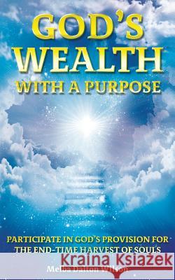 God's WEALTH With A Purpose Melba Dalton Wilson 9781498492133