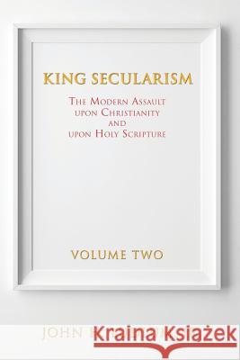 King Secularism John H Ludlum, Jr 9781498492560 Xulon Press