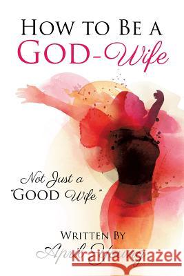 How to Be a God-Wife April Young 9781498493376