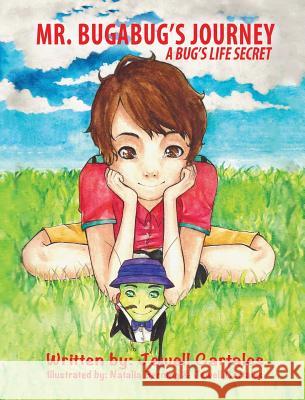 Mr. Bugabug's Journey Jewell Cartales, Natalia Berning 9781498493987 Xulon Press