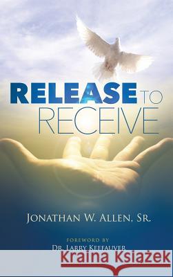 Release To Receive Jonathan W Allen, Sr 9781498494021