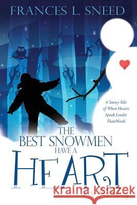 The Best Snowmen Have A Heart Frances L Sneed 9781498494038 Xulon Press