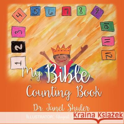 My Bible Counting Book Dr Janet Shuler, Abigail Faith Castilla 9781498494120