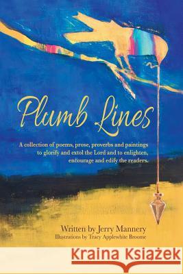 Plumb Lines Jerry Mannery, Tracy Applewhite Broome 9781498494588 Xulon Press