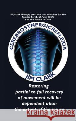 Cerebrosynergicreflexia Jim Clark R P T 9781498494700 Xulon Press