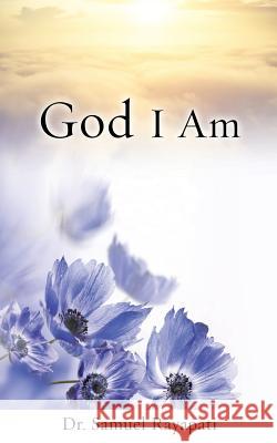 God I Am Dr Samuel Rayapati 9781498495271 Xulon Press