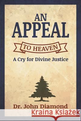 An Appeal to Heaven Dr John D Diamond 9781498495790
