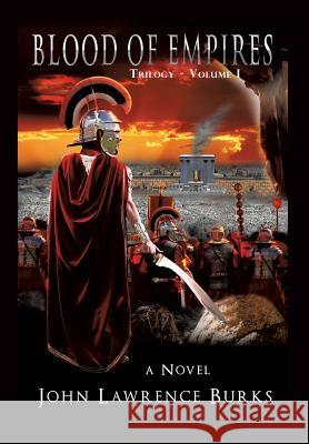 BLOOD OF EMPIRES Trilogy - Volume I John Lawrence Burks 9781498496582 Xulon Press