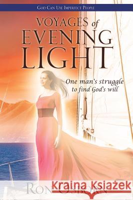 Voyages of Evening Light Ron Osborn 9781498496858 Xulon Press