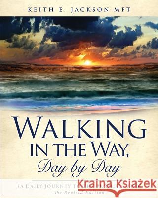 Walking in the Way, Day by day (A daily journey to the Promise Land) Keith E Jackson Mft 9781498497541