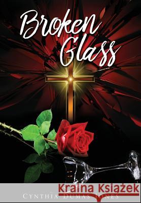 Broken Glass Cynthia Dumas Jones 9781498498715