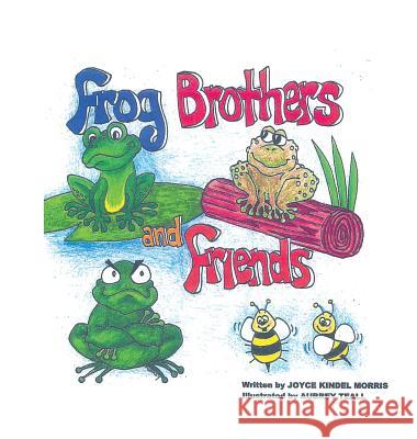 Frog Brothers and Friends Joyce Kindel Morris, Aubrey Teall 9781498498807