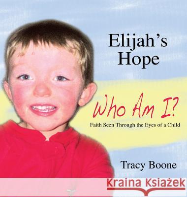 Elijah's Hope: Who Am I Tracy Boone 9781498498890