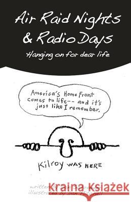 Air Raid Nights & Radio Days: Hanging on for dear life Don Schroeder, Dr Dan Mitchell, Lindsay B Behrens 9781498499057