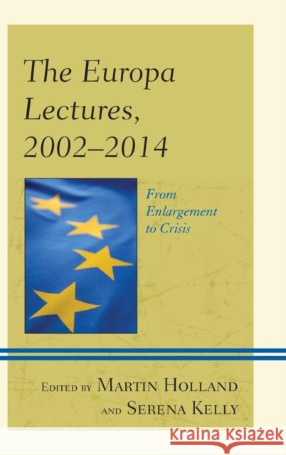 The Europa Lectures, 2002-2014: From Enlargement to Crisis Holland, Martin 9781498501064 Lexington Books