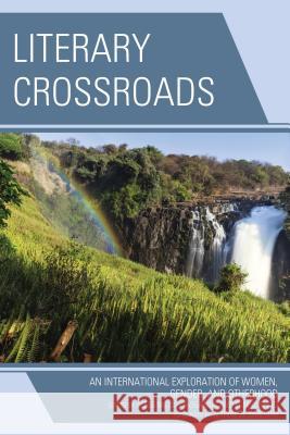 Literary Crossroads: An International Exploration of Women, Gender, and Otherhood Blessing Diala-Ogamba Elaine Sykes Nawal E 9781498502078 Lexington Books