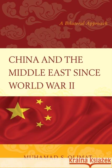 China and the Middle East Since World War II: A Bilateral Approach Olimat, Muhamad S. 9781498502726 Lexington Books