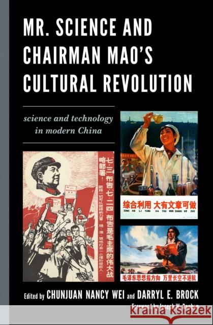 Mr. Science and Chairman Mao's Cultural Revolution: Science and Technology in Modern China Wei, Chunjuan Nancy 9781498503884 Lexington Books