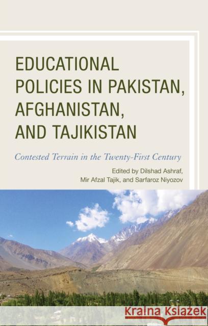 Educational Policies in Pakistan, Afghanistan, and Tajikistan: Contested Terrain in the Twenty-First Century Ashraf, Dilshad 9781498505338