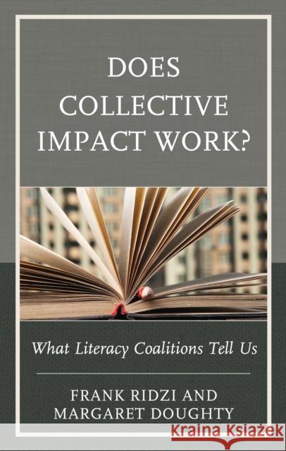 Does Collective Impact Work?: What Literacy Coalitions Tell Us Frank Ridzi Margaret Doughty 9781498508452 Lexington Books