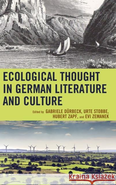 Ecological Thought in German Literature and Culture Gabriele Duerbeck Urte Stobbe Hubert Zapf 9781498514927