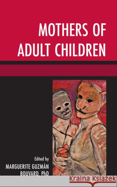 Mothers of Adult Children Marguerite Bouvard Mirna E. Carranza Susan Duenke 9781498515214 Lexington Books