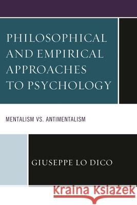 Philosophical and Empirical Approaches to Psychology: Mentalism vs. Antimentalism Giuseppe L 9781498516600 Lexington Books