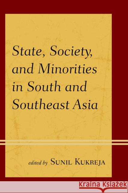 State, Society, and Minorities in South and Southeast Asia Kukreja, Sunil 9781498517041 Lexington Books