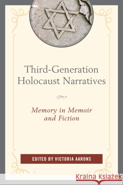 Third-Generation Holocaust Narratives: Memory in Memoir and Fiction Aarons, Victoria 9781498517188 Lexington Books