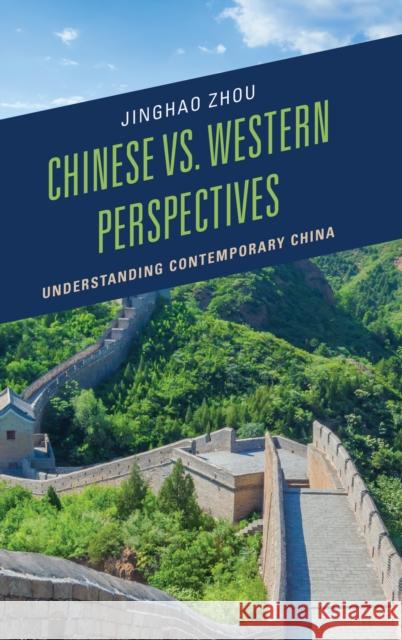 Chinese vs. Western Perspectives: Understanding Contemporary China Zhou, Jinghao 9781498520911