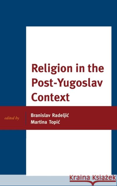 Religion in the Post-Yugoslav Context Isa Blumi Ru Cacanoska Raymond Detrez 9781498522472 Lexington Books