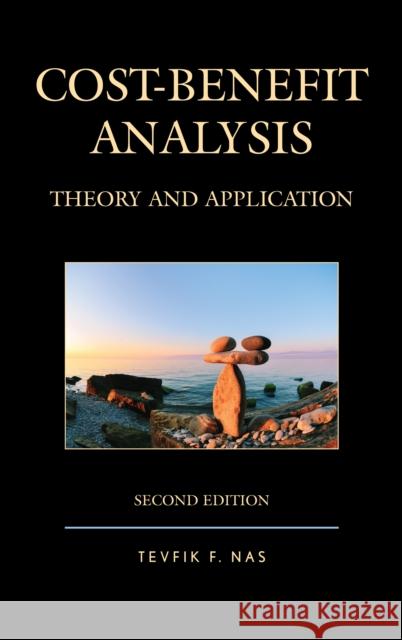 Cost-Benefit Analysis: Theory and Application Tevfik F. NAS 9781498522526 Lexington Books