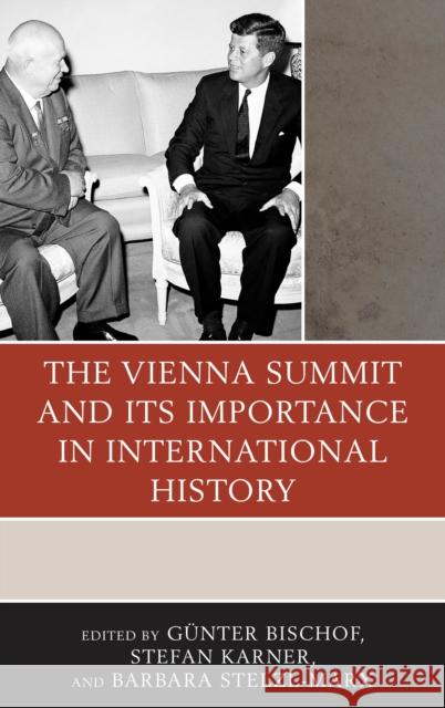 The Vienna Summit and Its Importance in International History Bischof, Günter 9781498524865 Lexington Books