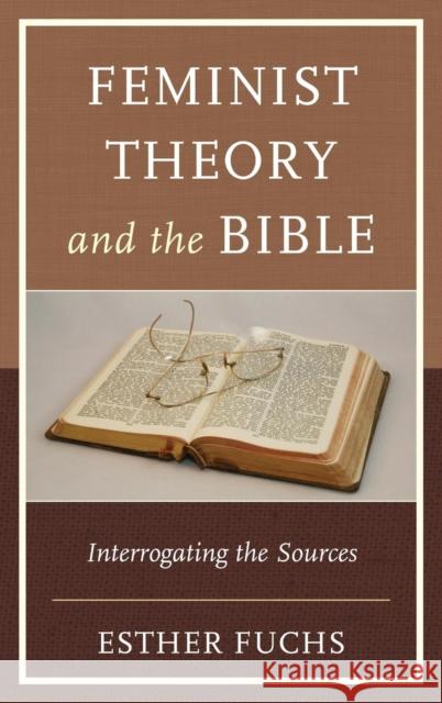 Feminist Theory and the Bible: Interrogating the Sources  9781498527811 Not Avail