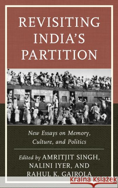 Revisiting India's Partition: New Essays on Memory, Culture, and Politics Singh, Amritjit 9781498531061
