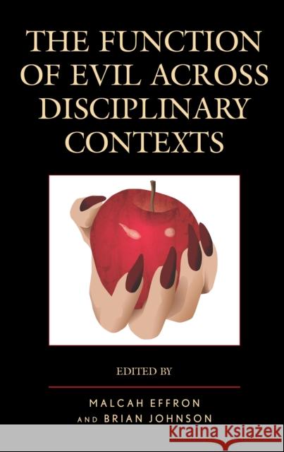 The Function of Evil Across Disciplinary Contexts Malcah Effron 9781498533416 Lexington Books