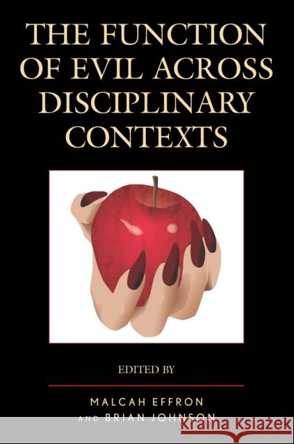 The Function of Evil across Disciplinary Contexts Effron, Malcah 9781498533430 Lexington Books